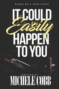 IT could Easily happen to you