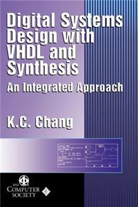 Digital Systems Design with VHDL and Synthesis - An Integrated Approach
