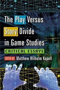 Play Versus Story Divide in Game Studies