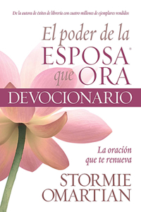 El Poder de la Esposa Que Ora Devocionario: La Oracion Que Te Renueva