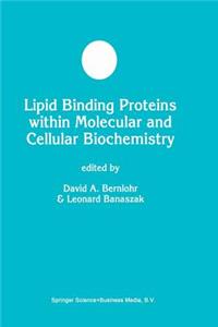 Lipid Binding Proteins Within Molecular and Cellular Biochemistry