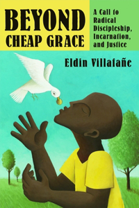 Beyond Cheap Grace: A Call to Radical Discipleship, Incarnation, and Justice