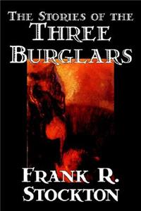 The Stories of the Three Burglars by Frank R. Stockton, Fiction, Fantasy