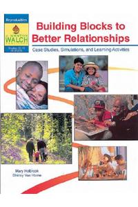 Building Blocks to Better Relationships: Case Studies, Simulations, & Learning Activities