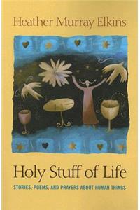 Holy Stuff of Life