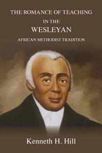 Romance of Teaching in the Wesleyan African Methodist Tradition