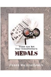 These Are Not Your Grandfather's Medals