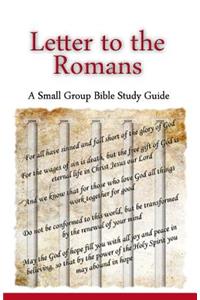 Letter to the Romans, A Small Group Bible Study Guide
