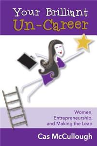 Your Brilliant Un-Career