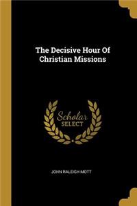 The Decisive Hour Of Christian Missions