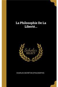 La Philosophie De La Liberté...