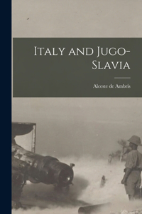 Italy and Jugo-Slavia