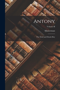 Antony: The Deaf and Dumb Boy; Volume II