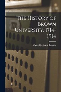 The History of Brown University, 1714-1914