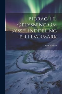 Bidrag til Oplysning om Sysselinddelingen i Danmark