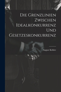 Grenzlinien zwischen Idealkonkurrenz und Gesetzeskonkurrenz