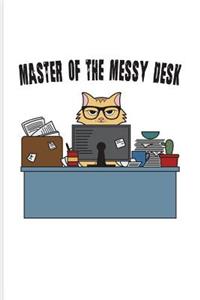 Master Of The Messy Desk