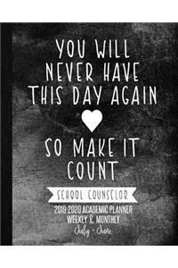 You Will Never Have This Day Again So Make It Count