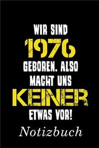 Wir Sind 1976 Geboren Also Macht Uns Keiner Etwas Vor Notizbuch