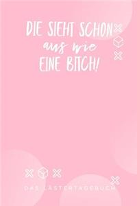 Die Sieht Schon Aus Wie Eine Bitch