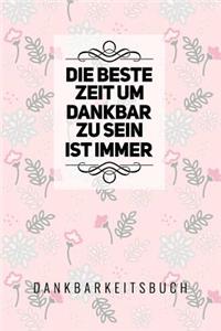 Die Beste Zeit Um Dankbar Zu Sein Ist Immer