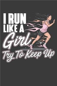 I Run Like A Girl Try To Keep Up