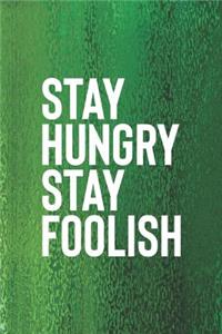 Stay Hungry Stay Foolish