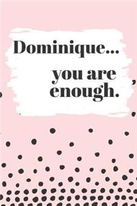 Dominique You are Enough