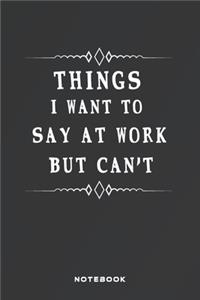 Things I Want to Say at Work But Can't