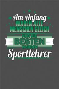 Am Anfang Waren Alle Menschen Gleich Nur Die Besten Wurden Sportlehrer