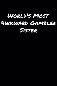 World's Most Awkward Gambler Sister