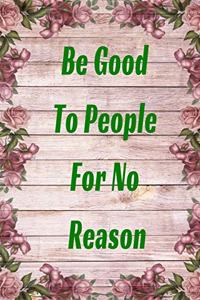 Be Good To People For No Reason