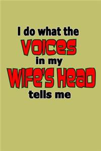 I Do What The Voices In My Wife's Head Tells Me