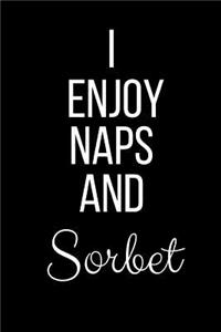 I Enjoy Naps And Sorbet