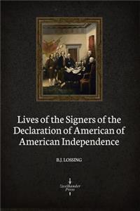 Lives of the Signers of the American Declaration of Independence (Illustrated)