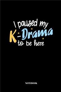 I Paused My K-Drama To Be Here