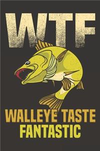 WTF Walleyes Taste Fantastic