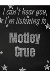 I can't hear you, I'm listening to Motley Crue creative writing lined notebook