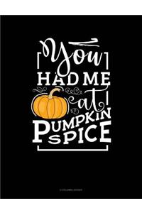 You Had Me At Pumpkin Spice