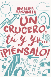 crucero, tú y yo... ¡piénsalo!