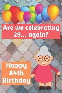 Are We Celebrating 29... Again? Happy 84th Birthday