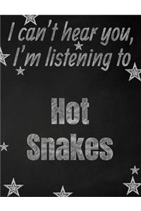 I can't hear you, I'm listening to Hot Snakes creative writing lined notebook