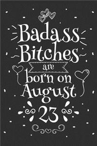 Badass Bitches Are Born On August 23