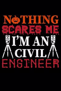 Nothing Scares Me I'm A Civil Engineer