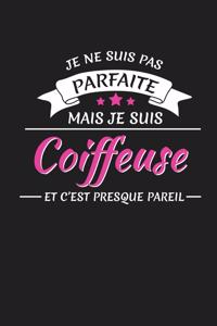 Je Ne Suis Pas Parfaite Mais Je Suis Coiffeuse Et C'est Presque Pareil