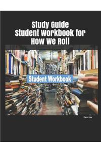 Study Guide Student Workbook for How We Roll