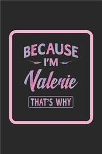 Because I'm Valerie That's Why