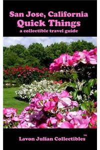 San Jose, California Quick Things a Collectible Travel Guide