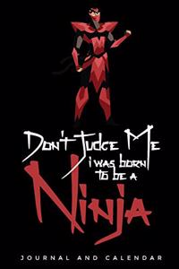 Don't Judge Me I Was Born to Be a Ninja