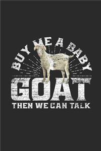 Buy Me A Baby Goat Then We Can Talk